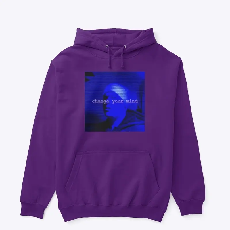 change your mind hoodie